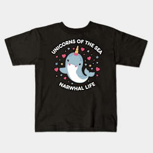 Narwhal life Unicorns Of the Sea Kids T-Shirt